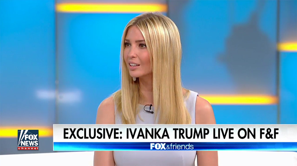 Ivanka Trump, Fox & Friends Ivanka Trump, Fox & Friends
